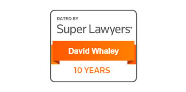 Rated by Super Lawyers 10 Years: David Whaley.